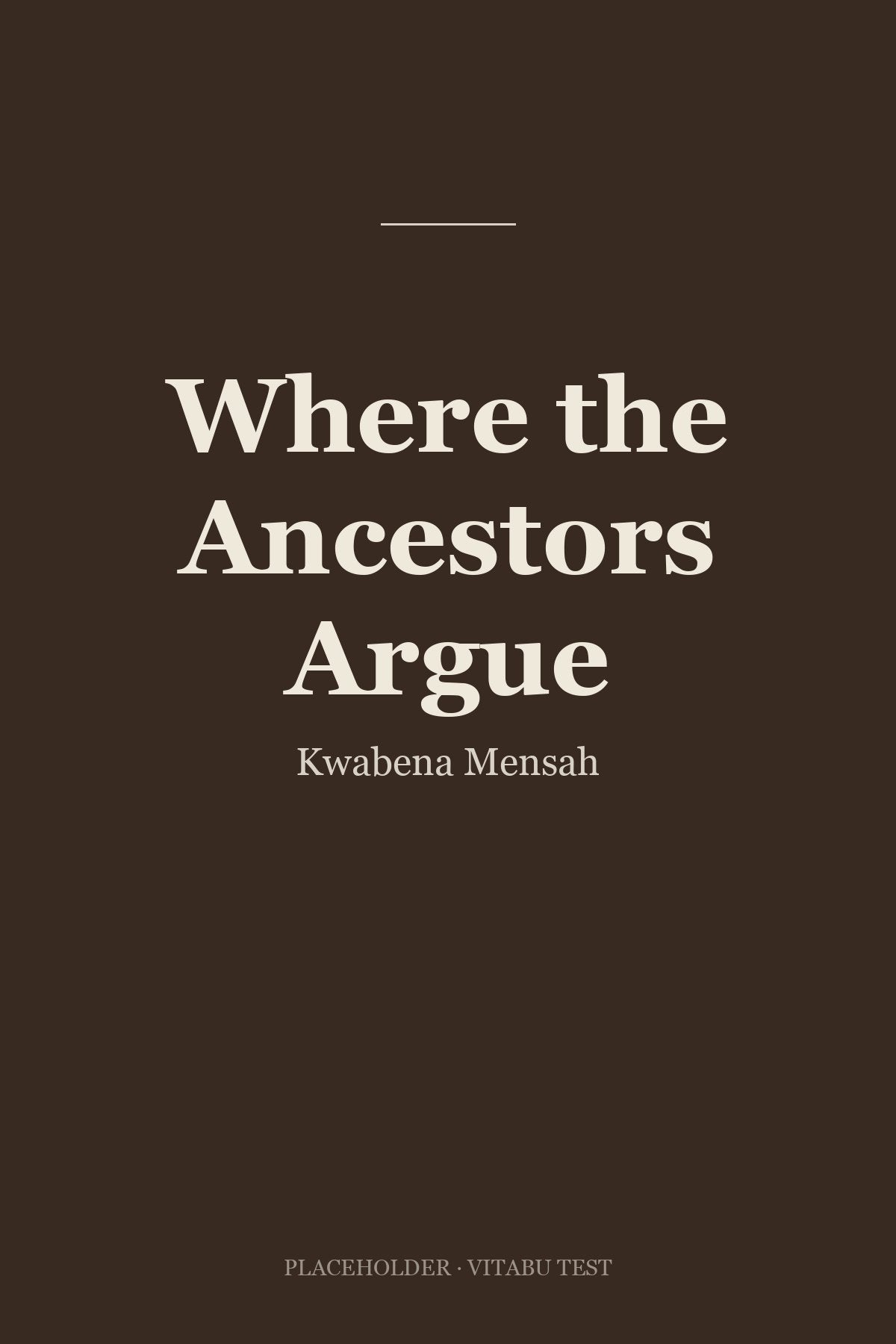 Where the Ancestors Argue