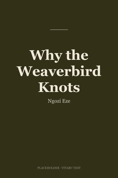 Why the Weaverbird Knots