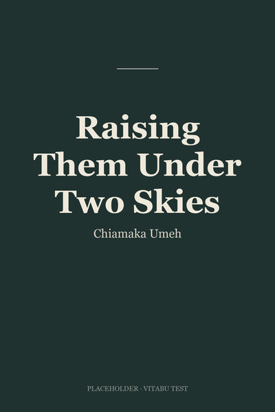 Raising Them Under Two Skies