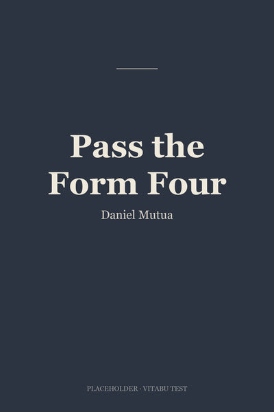 Pass the Form Four