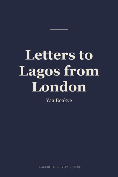 Letters to Lagos from London