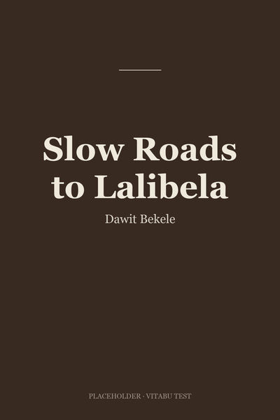 Slow Roads to Lalibela
