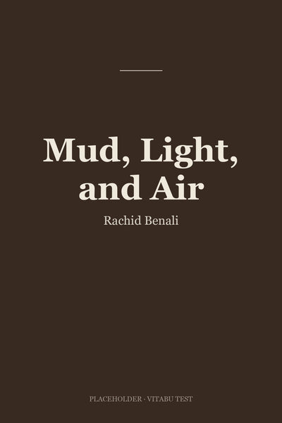 Mud, Light, and Air
