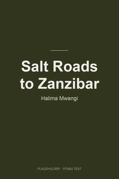 Salt Roads to Zanzibar