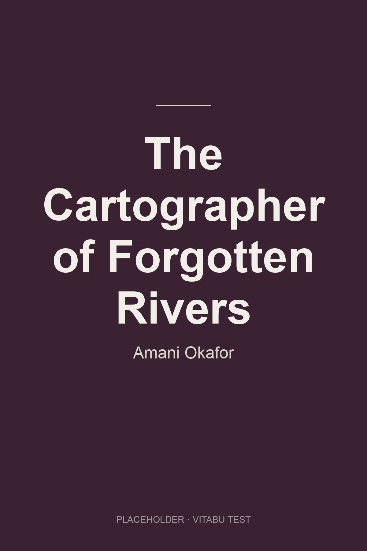 The Cartographer of Forgotten Rivers